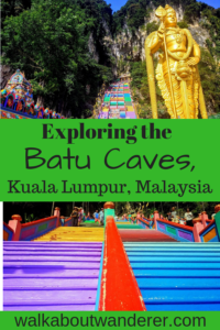 Exploring the Batu Caves in Kuala Lumpur Malaysia by Walkabout Wanderer. Keywords: