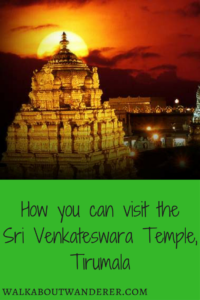 My visit to Sri Venkateswara Temple as a foreigner and how you can do it too by Walkabout Wanderer. Keywords: Sri Venkateswara Temple, India, Tirumala, Tirupati, travel blogger, tourist.