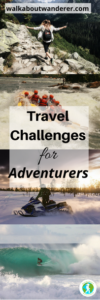 Travel Challenges For Adventurers by Walkabout Wanderer Keywords: Adrenaline Adventure Female blogger world travel