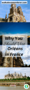 Why you should visit Orléans in France by Walkabout Wanderer. Keywords: French, European tour, Loire Valley, traveller, backpacker blogger