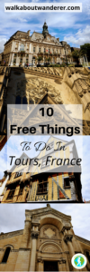 10 Free Things To Do In Tours, France10 Free Things To Do In Tours, France by Walkabout Wanderer Keywords: budget travel French City Tours Loire Travel Blogger Solo Female Traveller backpacking