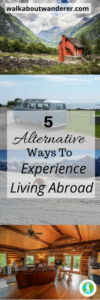 5 Alternative Ways To Experience Living Abroad by walkabout Wanderer Keywords: Travel, holiday, long-term, solo female travel blogger