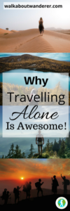 Why Travelling Alone Is Awesome by walkabout Wanderer. Keywords: Solo female travel travelling alone travel blogger