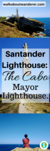 Santander Lighthouse: The Cabo Mayor Lighthouse, Spain by Walkabout Wanderer Keywords: walks, treks santander sightseeing budget female solo travel blogger
