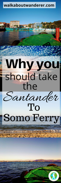 Why you should take the Santander To Somo Ferry by Walkabout Wanderer keywords: transport Somo Santander Spain things to do female travel blogger backpacking