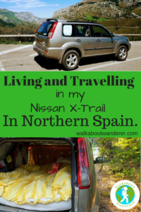 Living and travelling in my Nissan X-train through the north of Spain by walkabout wanderer Keywords Travel blogger Nissan X-train sleeping in car