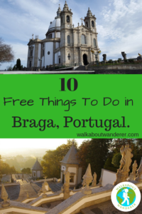 A Tourist Guide to Braga, Portugal and 10 Free things to do by Walkabout wanderer