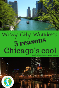 Windy city wonders 5 reasons chicago's cool by walkabout wanderer