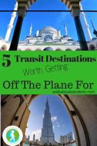 5 Transit Destinations Worth Getting Off The Plane For by Walkabout Wanderer