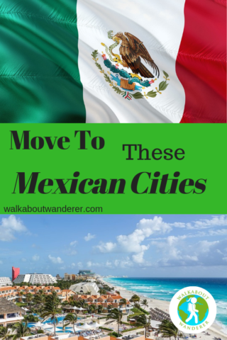 Move to These Mexican Cities & You'll Never Want to Leave by Walkabout Wanderer